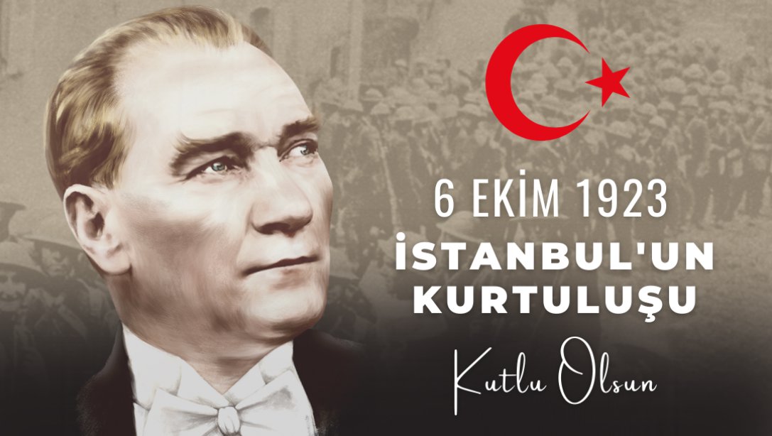 6 Ekim İstanbul' un Kurtuluşu Kutlu Olsun