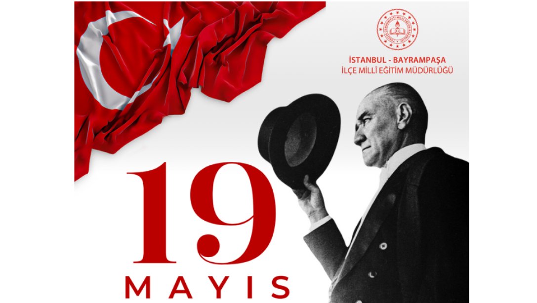 19 Mayıs Atatürk'ü Anma Gençlik Spor Bayramımız Kutlu Olsun.