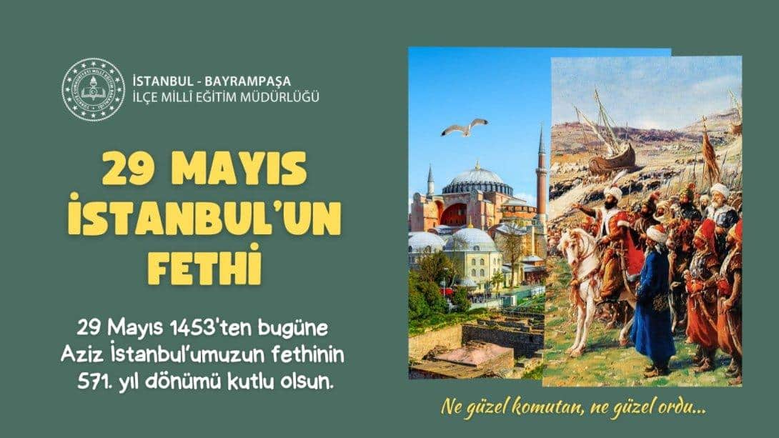 İstanbul'un Fethinin 571. Yılı Kutlu Olsun. 